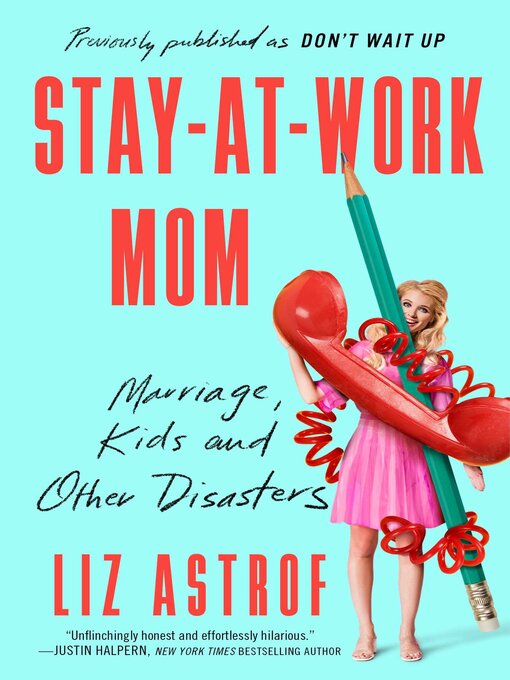 Title details for Stay-at-Work Mom by Liz Astrof - Available